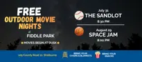 Free movies at Fiddle Park. July 31 - The Sandlot 8:30pm | August 29 - Space Jam 8:00pm